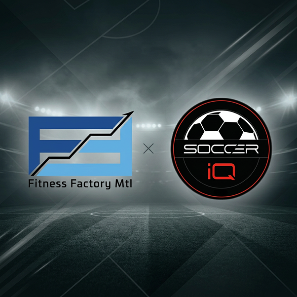 Fitness Factory MTL and Soccer IQ